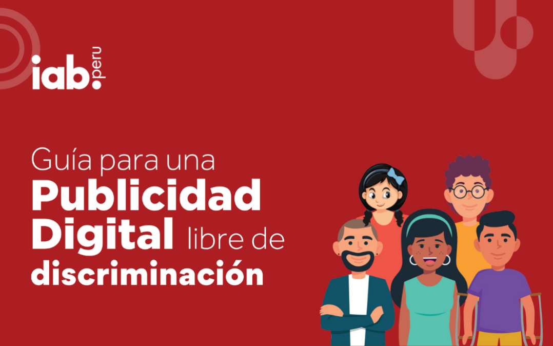 Iab Perú Presenta Una Guía Para Una Publicidad Digital Libre De Discriminación 0959