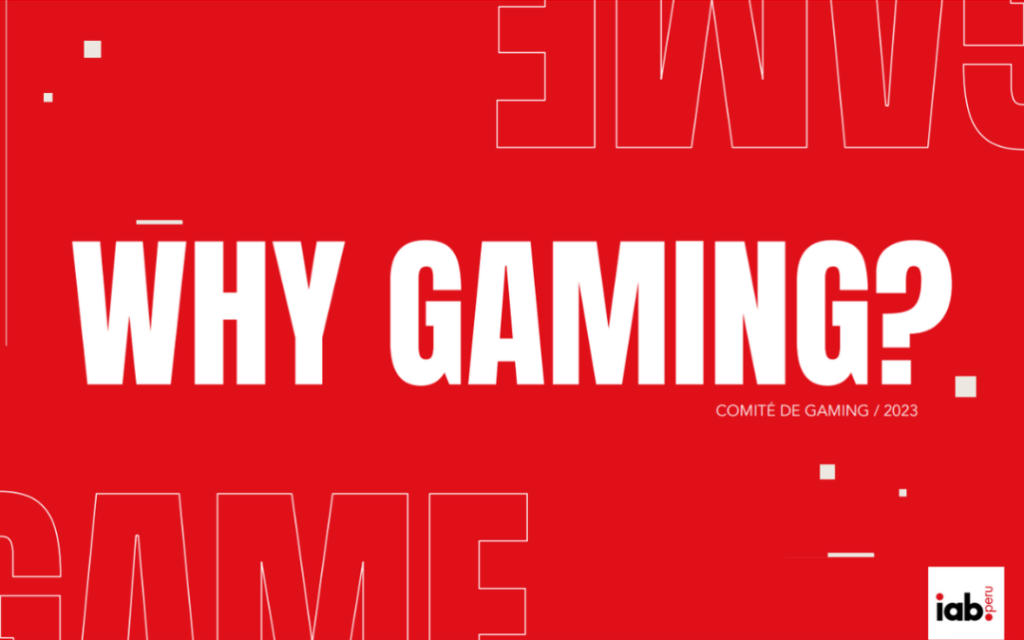 Why Gaming 2023 La Gu A De IAB Per Que Ayuda A Las Marcas A Llegar IAB PERU PRESENTA WHY GAMING 2023 1024x640 